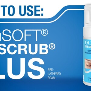 HOW TO Use OCuSOFT Lid Scrub PLUS Foaming Eyelid Cleanser